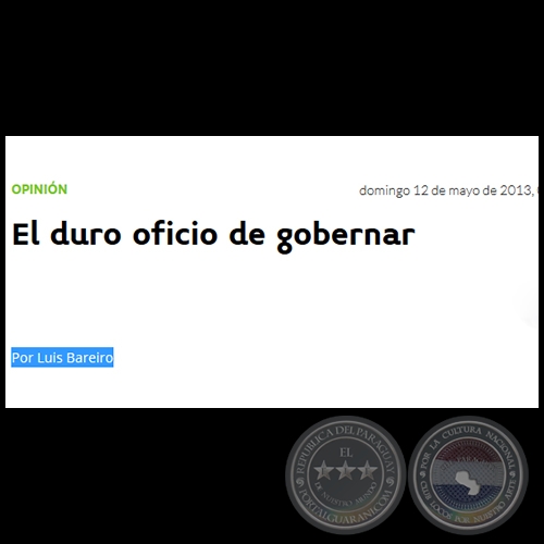 EL DURO OFICIO DE GOBERNAR - Por LUIS BAREIRO - Domingo, 12 de Mayo de 2013